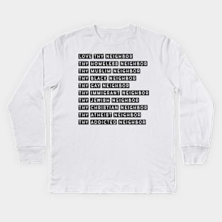 Love Thy Neighbor statement gift for men and women Kids Long Sleeve T-Shirt